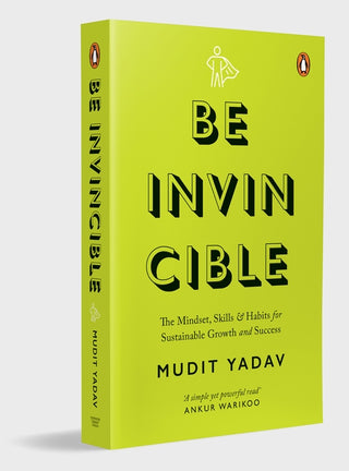 Be Invincible : The Mindset, Skills and Habits for Sustainable Growth and Success