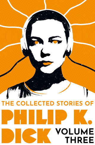 The Collected Stories Of Philip K. Dick Volume 3