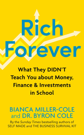 Rich Forever: What They Didn’T Teach You About Money, Finance And Investments In School