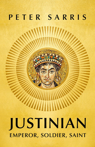 Justinian: Emperor, Soldier, Saint