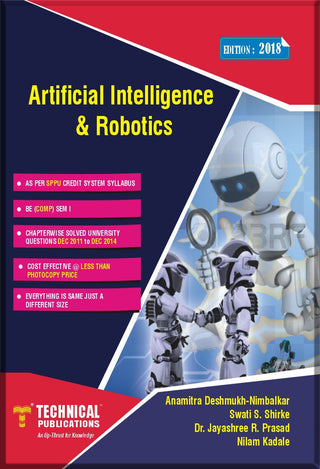 Artificial Intelligence & Robotics for SPPU 15 Course (BE - I - Comp.- 410242) (OLD EDITION)