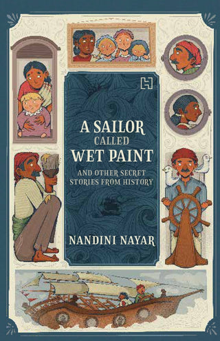 A Sailor Called Wet Paint and Other Secret Stories from History