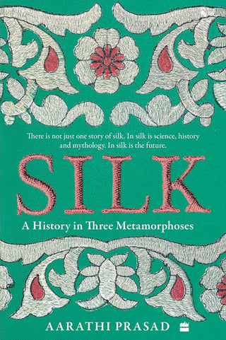 Silk : A History in Three Metamorphoses
