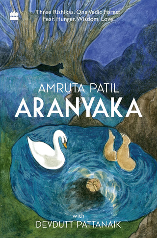 आरण्यक : तीन ऋषिक. एक वैदिक वन । भीती. भूक.शहाणपण. प्रेम.