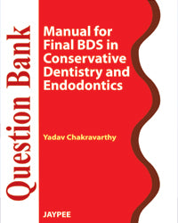 Question Bank Manual for Final BDS in Conservative Dentistry And Endodontics