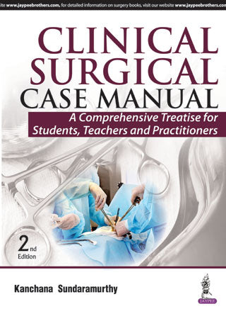 Clinical Surgical Case Manual: A Comprehensive Treatise for Students, Teachers and Practitioners