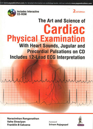 The Art and Science of Cardiac Physical Examination (with Heart Sounds, Jugular and Precordial Pulsations on CD Includes 12-Lead ECG Interpretation) with CD-ROM