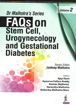Dr Malhotra Series: FAQs on Stem Cell, Urogynecology and Gestational Diabetes (Volume 2)