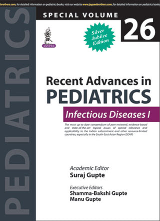 Recent Advances in Pediatrics (Special Volume 26: Infectious Diseases I)