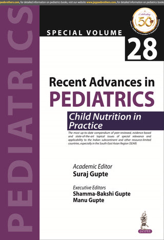 Recent Advances in Pediatrics: Special Volume 28- Child Nutrition in Practice