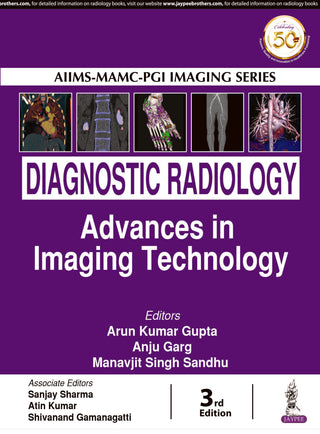 AIIMS-MAMC-PGI IMAGING SERIES Diagnostic Radiology: Advances in Imaging Technology