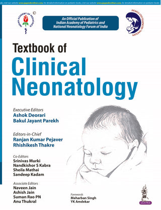 Textbook of Clinical Neonatology ( An official Publication of Indian Academy of Pediatrics and National Neonatology Forum of India)