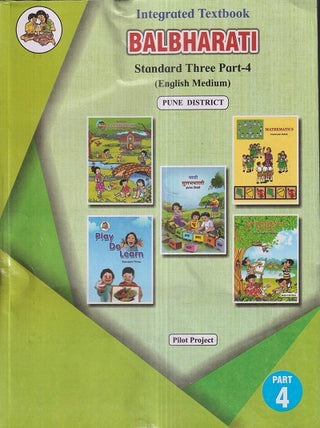 INTEGRATED TEXTBOOK BALBHARATI Std. THREE / Std. 3 (English Medium) (Pilot Project) (All District) Part- 4 |