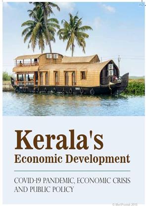 Kerala’s Economic Policy – COVID19 Pandemic, Economic Crisis and Public Policy, 1e