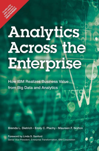 Analytics Across the Enterprise: How IBM Realizes Business Value
from Big Data and Analytics