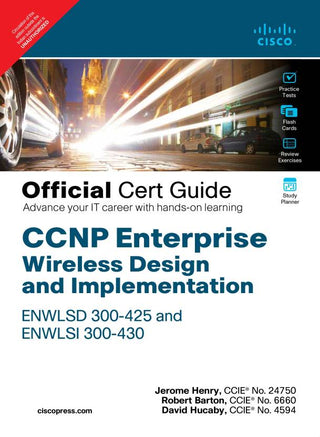 CCNP Enterprise Wireless Design and Implementation ENWLSD 300-
425 and ENWLSI 300-430 Official Cert Guide