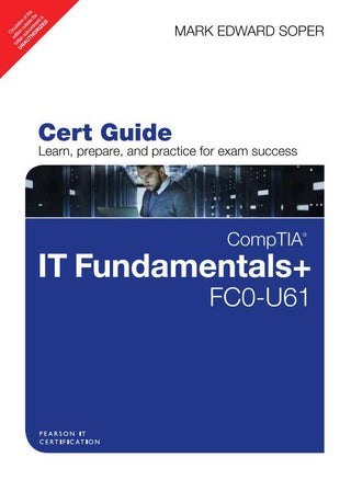 CompTIA IT Fundamentals+ FC0-U61 Cert Guide