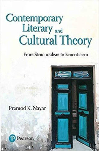 Contemporary Literary and Cultural Theory: From Structuralism to
Ecocriticism