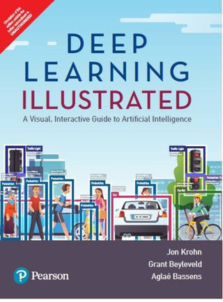 Deep Learning Illustrated: A Visual, Interactive Guide to Artificial
Intelligence