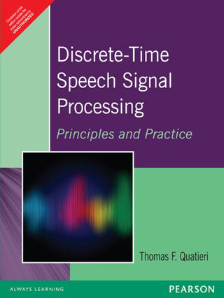 Discrete-Time Speech Signal Processing: Principles and Practice