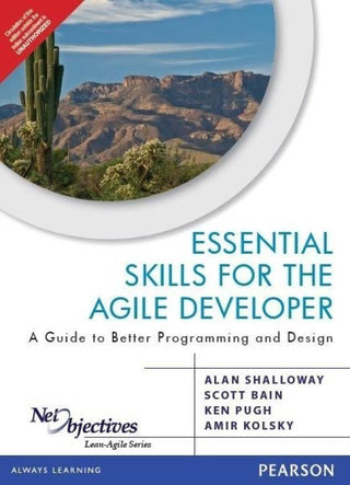 Essential Skills for the Agile Developer: A Guide to Better Programming and Design