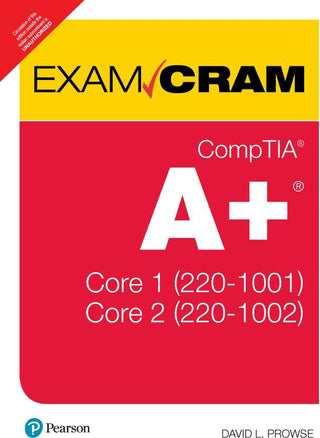 CompTIA A+ Core 1 (220-1001) and Core 2 (220-1002) Exam Cram