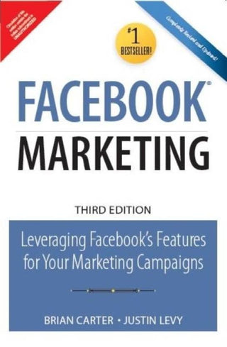 Facebook Marketing: Leveraging Facebook's Features for Your
Marketing Campaigns, 3/e