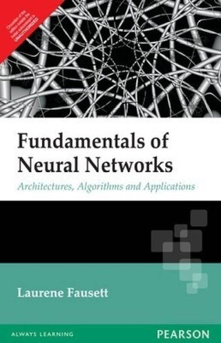 Fundamentals of Neural Networks: Architectures, Algorithms and
Applications