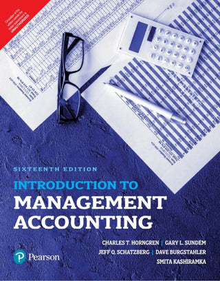 Introduction to Management Accounting, 16e