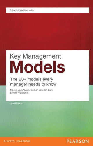 Key Management Models: The 60+ models every manager needs to
know, 2e