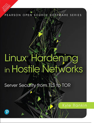 Linux Hardening in Hostile Networks, 1e