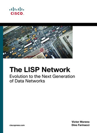 LISP Network, The: Evolution to the Next-Generation of Data
Networks