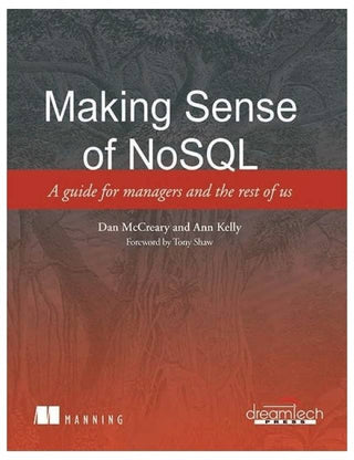 Making Sense of NoSQL: A guide for Managers and the Rest of us