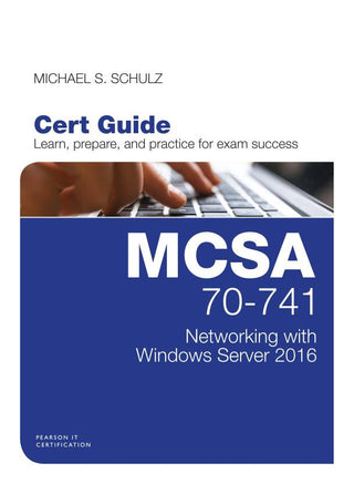 MCSA 70-741 Cert Guide: Networking with Windows Server 2016, 1e
