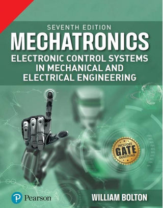 Mechatronics: Electronic Control Systems In Mechanical and
Electrical Engineering, 7e