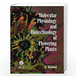 Molecular Physiology and Biotechnology of Flowering Plants