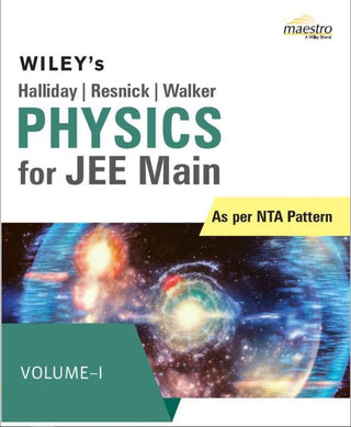 Wiley's Halliday/Resnick/Walker Physics for JEE Main, Vol - I, As per NTA Pattern