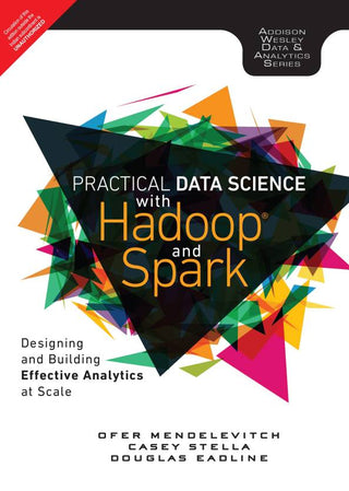 Practical Data Science with Hadoop and Spark, 1/e