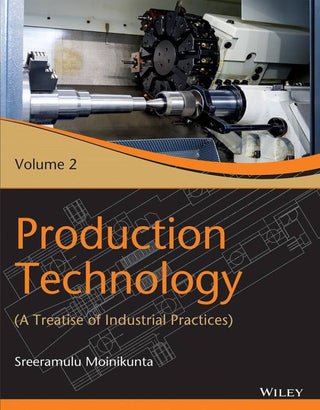 Production Technology : A Treatise of Industrial Practice, Vol 2 | e | k