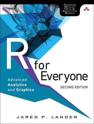 R for Everyone: Advanced Analytics and Graphics, 2e