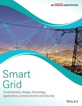 Smart Grid: Fundamentals, Design, Technology, Applications, Communication and Security, An Indian Adaptation | BS | e | k