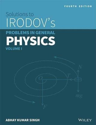 Wiley's Solutions to Irodov's Problems in General Physics, Vol 1, 4ed | BS
