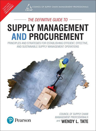 The Definitive Guide to Supply Management and Procurement: Principles and Strategies for Establishing Efficient, Effective, and Sustainable Supply Management Operations