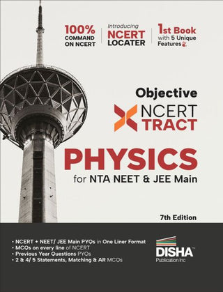 Disha Objective NCERT Xtract Physics for NTA NEET & JEE Main 7th Edition | One Liner Theory, MCQs on every line of NCERT, Tips on your Fingertips, Previous Year Questions Bank PYQs, Mock Tests