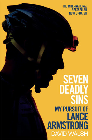 Seven Deadly Sins My Pursuit Of Lance Armstrong