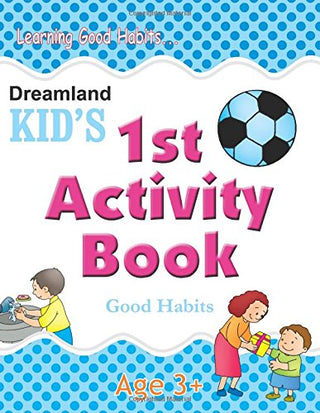 Dreamland Kid's 1st Activity Book Good Habits Age 3+