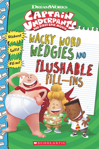 Captain Underpants The First Epic Movie Wacky Word Wedgies And Flushable Fill Ins