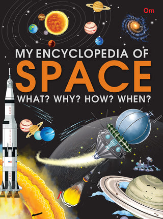 My Encyclopedia Of Space What? Why? How? When?