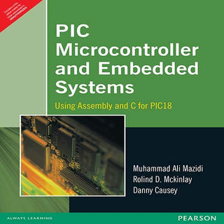 PIC Microcontroller And Embedded Systems (Using Assembly And C For PIC18)