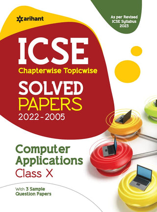 ICSE Chapterwise Topicwise Solved Papers (2022-2005) Computer Applications Class X